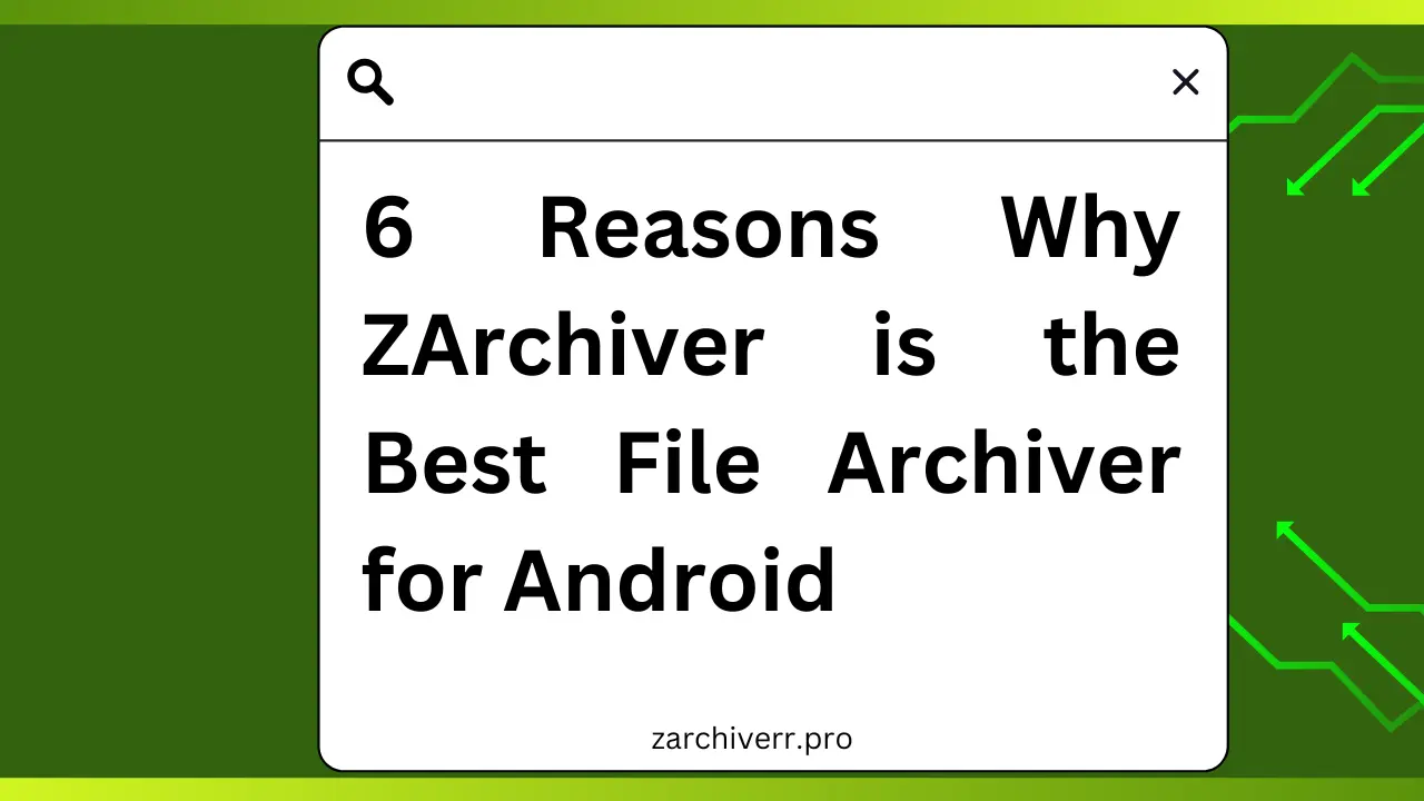 6 Reasons Why ZArchiver is the Best File Archiver for Android